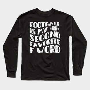 football is my second favorite f word Long Sleeve T-Shirt